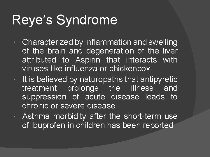 Reye’s Syndrome Characterized by inflammation and swelling of the brain and degeneration of the