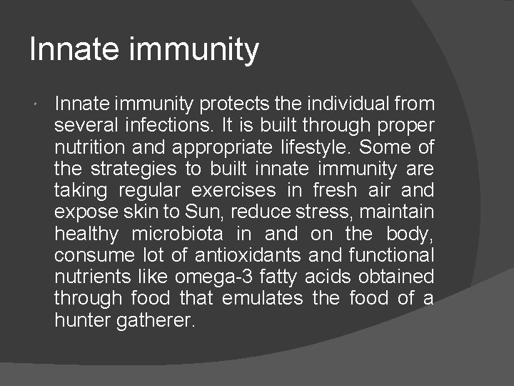 Innate immunity protects the individual from several infections. It is built through proper nutrition