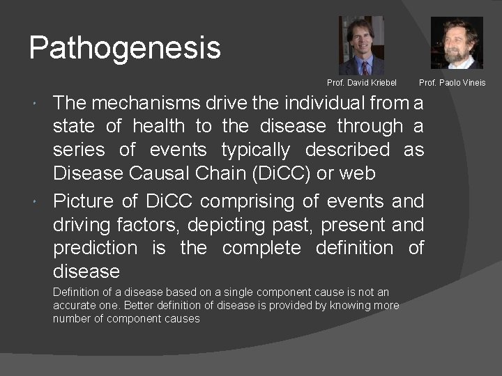 Pathogenesis Prof. David Kriebel Prof. Paolo Vineis The mechanisms drive the individual from a