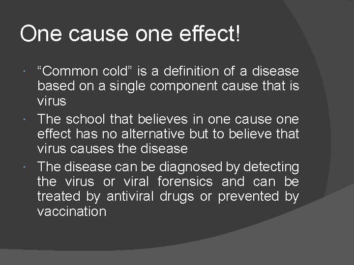 One cause one effect! “Common cold” is a definition of a disease based on