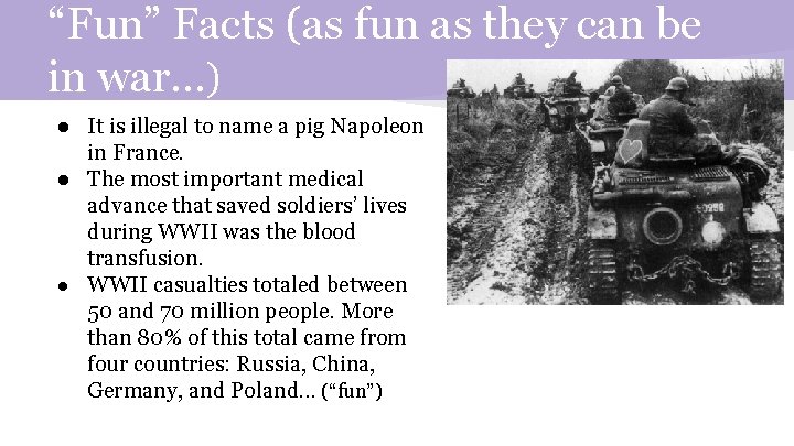 “Fun” Facts (as fun as they can be in war. . . ) ●