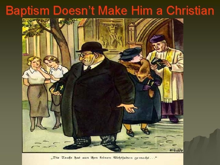 Baptism Doesn’t Make Him a Christian 