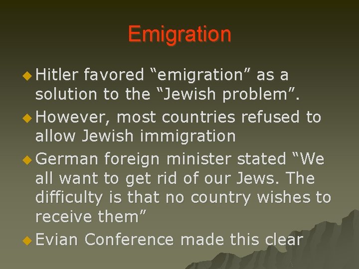 Emigration u Hitler favored “emigration” as a solution to the “Jewish problem”. u However,