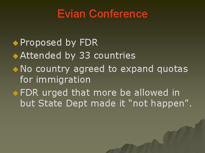 Evian Conference u Proposed by FDR u Attended by 33 countries u No country