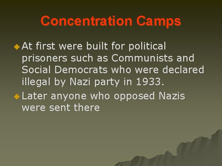 Concentration Camps u At first were built for political prisoners such as Communists and