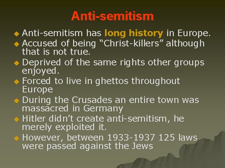 Anti-semitism has long history in Europe. u Accused of being “Christ-killers” although that is