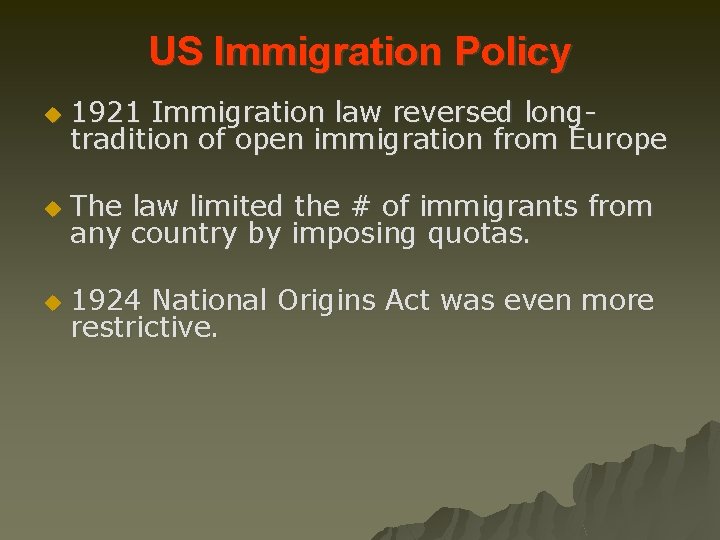 US Immigration Policy u 1921 Immigration law reversed longtradition of open immigration from Europe