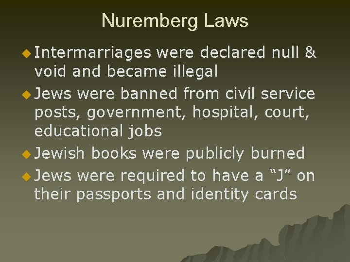 Nuremberg Laws u Intermarriages were declared null & void and became illegal u Jews