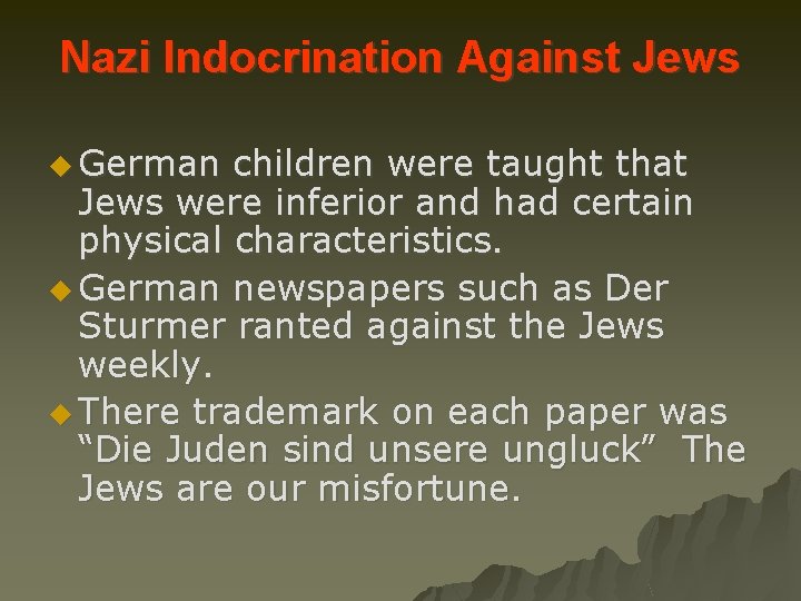 Nazi Indocrination Against Jews u German children were taught that Jews were inferior and