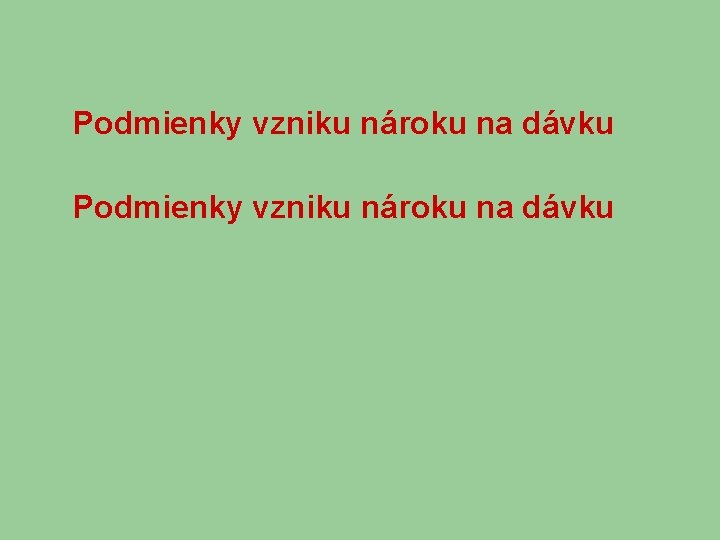Podmienky vzniku nároku na dávku 