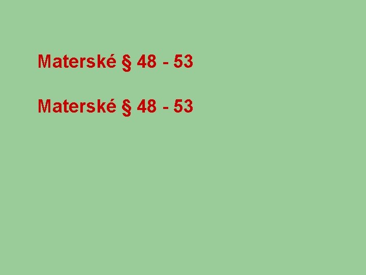 Materské § 48 - 53 