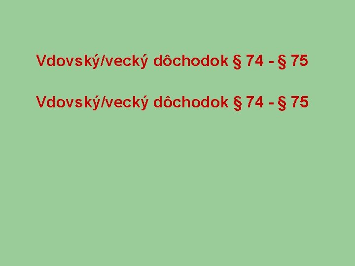 Vdovský/vecký dôchodok § 74 - § 75 