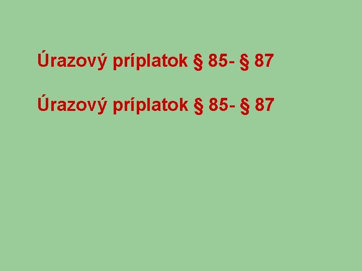 Úrazový príplatok § 85 - § 87 