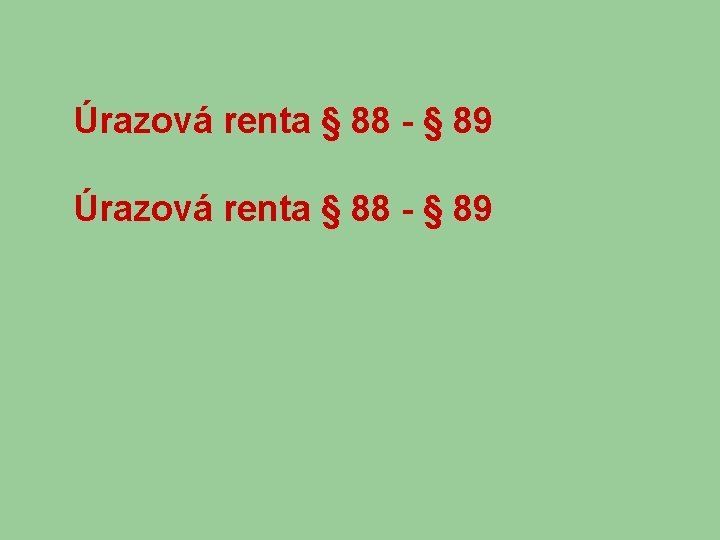 Úrazová renta § 88 - § 89 