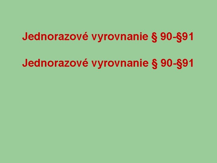 Jednorazové vyrovnanie § 90 -§ 91 