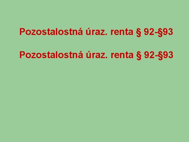 Pozostalostná úraz. renta § 92 -§ 93 