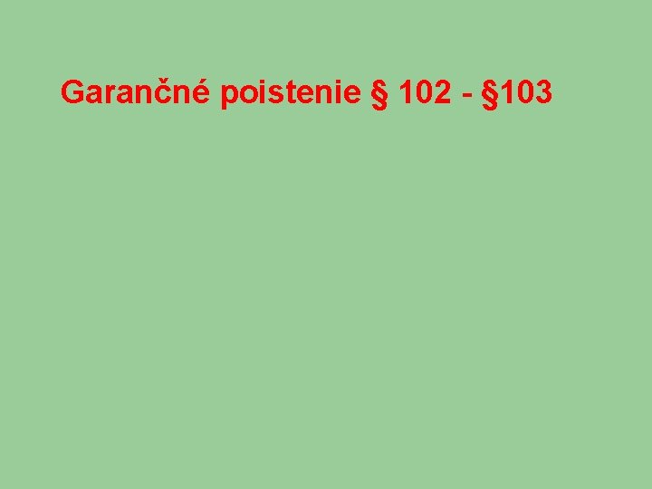 Garančné poistenie § 102 - § 103 