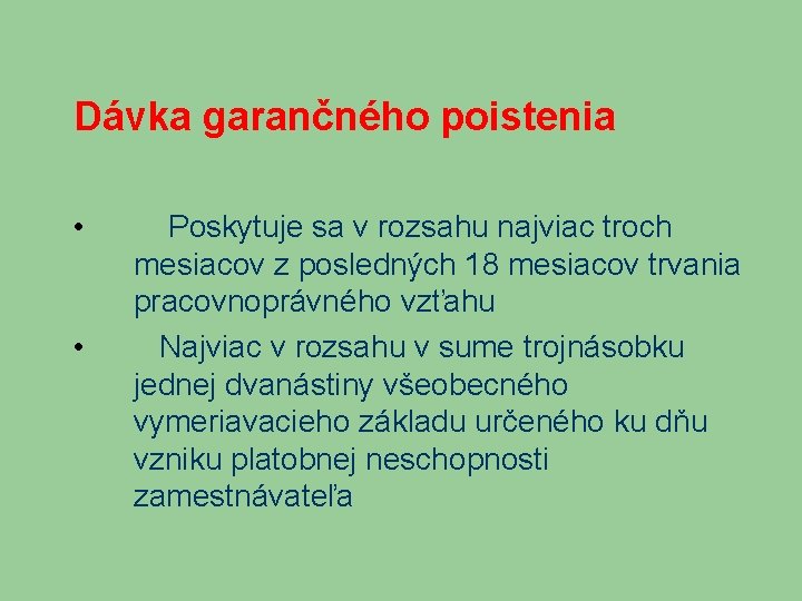 Dávka garančného poistenia • • Poskytuje sa v rozsahu najviac troch mesiacov z posledných