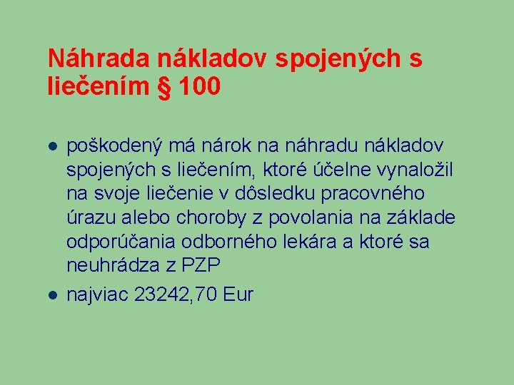 Náhrada nákladov spojených s liečením § 100 poškodený má nárok na náhradu nákladov spojených