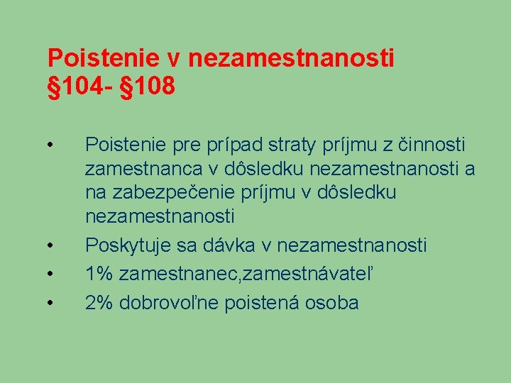 Poistenie v nezamestnanosti § 104 - § 108 • • Poistenie prípad straty príjmu