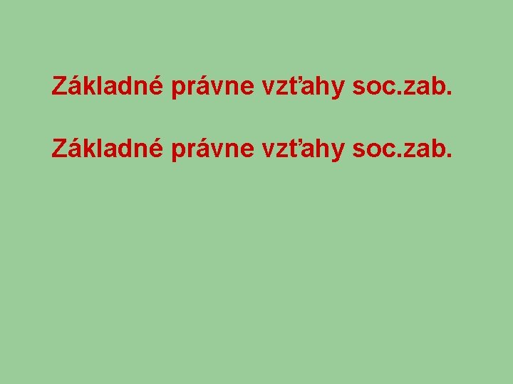 Základné právne vzťahy soc. zab. 