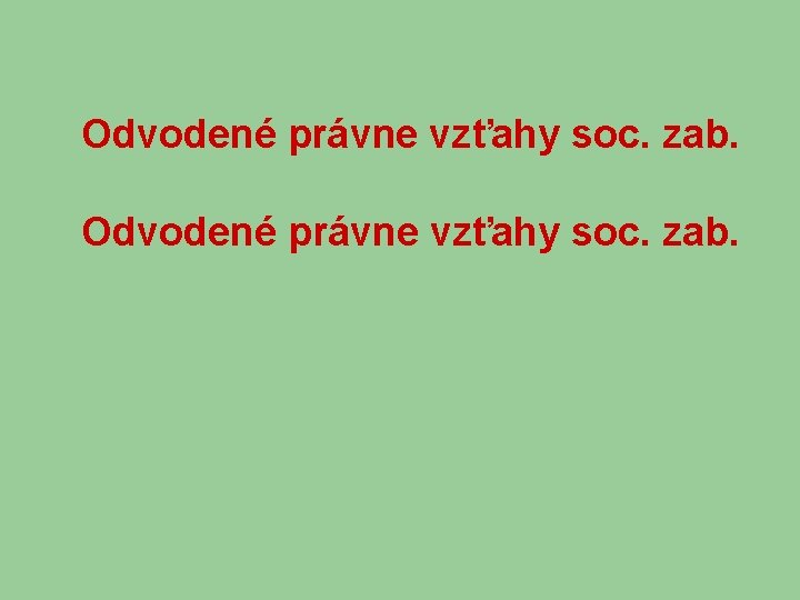 Odvodené právne vzťahy soc. zab. 