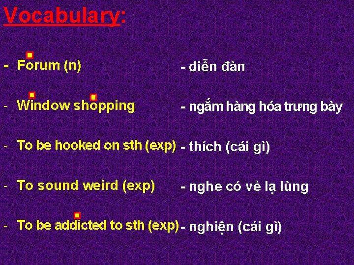 Vocabulary: - Forum (n) - diễn đàn - Window shopping - ngắm hàng hóa