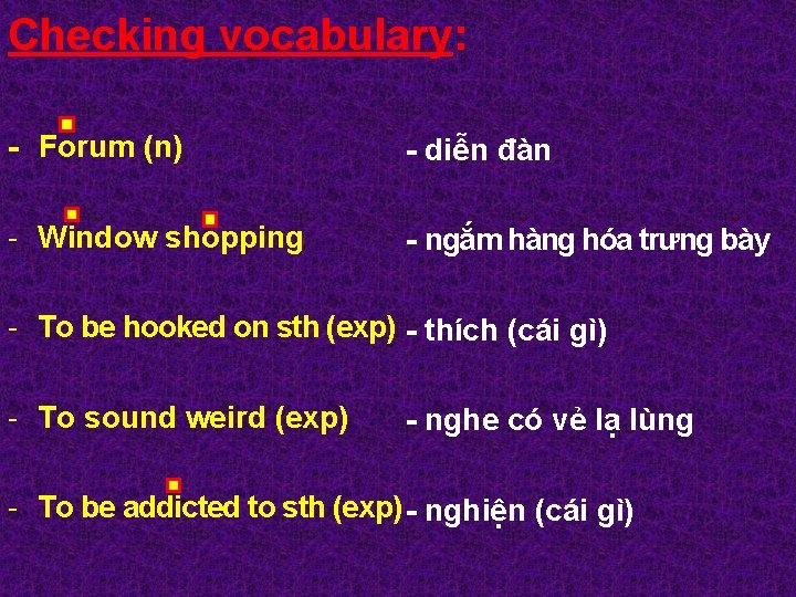 Checking vocabulary: - Forum (n) - diễn đàn - Window shopping - ngắm hàng