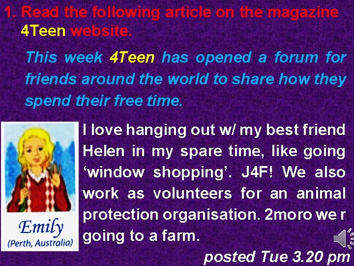 1. Read the following article on the magazine 4 Teen website. This week 4