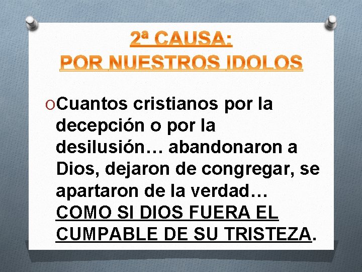 OCuantos cristianos por la decepción o por la desilusión… abandonaron a Dios, dejaron de