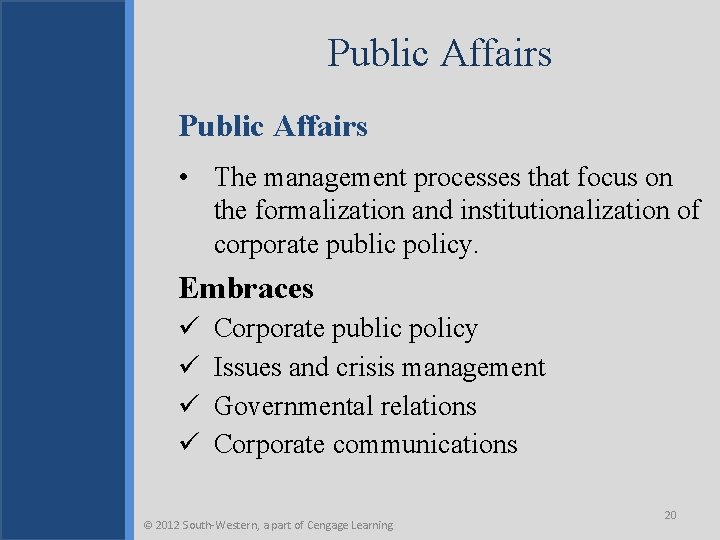 Public Affairs • The management processes that focus on the formalization and institutionalization of