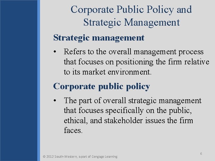 Corporate Public Policy and Strategic Management Strategic management • Refers to the overall management