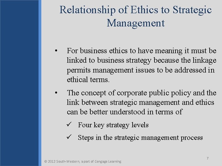 Relationship of Ethics to Strategic Management • For business ethics to have meaning it