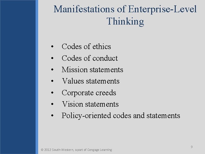 Manifestations of Enterprise-Level Thinking • • Codes of ethics Codes of conduct Mission statements