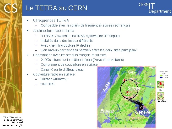 Le TETRA au CERN • 6 fréquences TETRA – Compatible avec les plans de