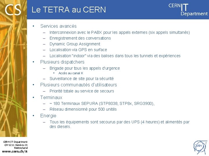Le TETRA au CERN • Services avancés – – – • Interconnexion avec le