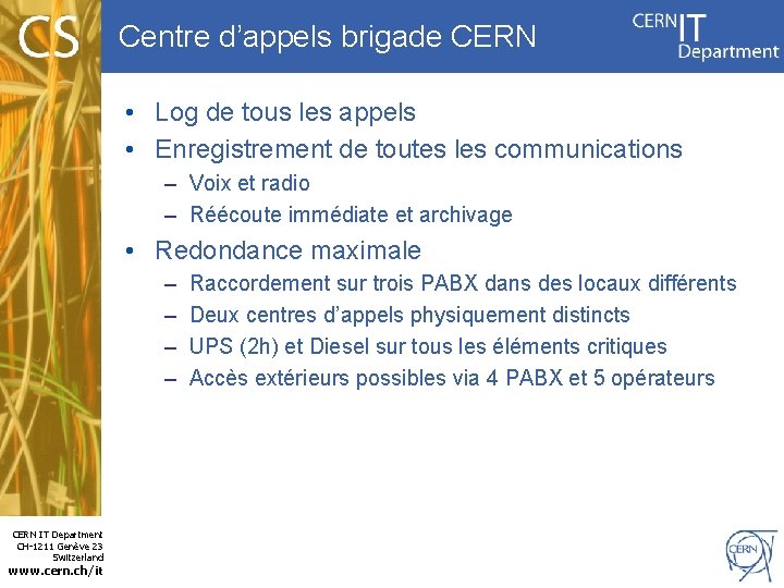 Centre d’appels brigade CERN • Log de tous les appels • Enregistrement de toutes