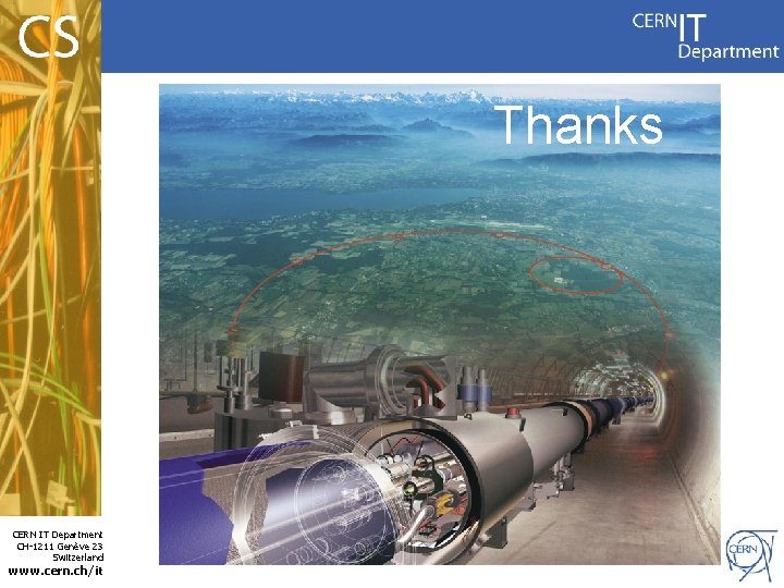 Thanks CERN IT Department CH-1211 Genève 23 Switzerland www. cern. ch/it 