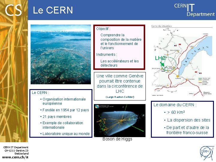 Le CERN Objectif : Comprendre la composition de la matière et le fonctionnement de