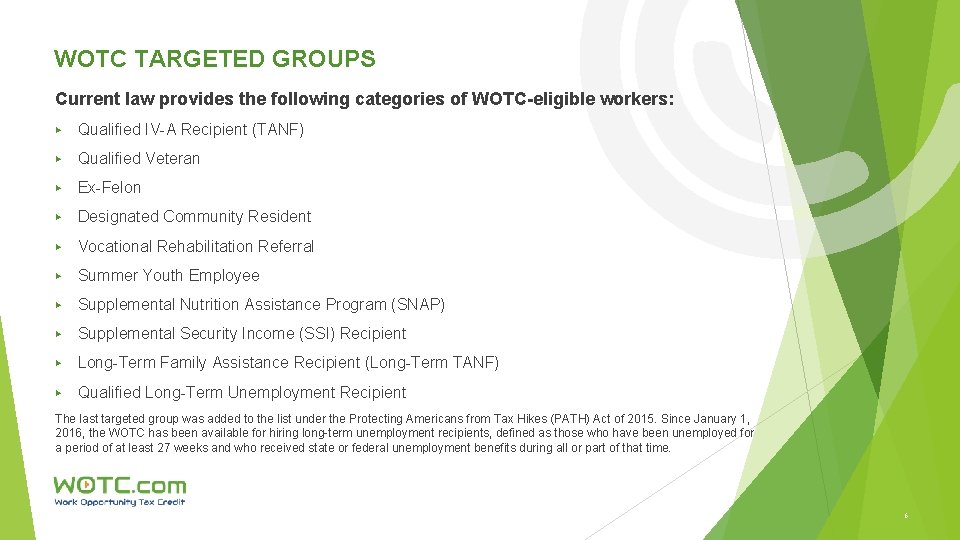 WOTC TARGETED GROUPS Current law provides the following categories of WOTC-eligible workers: ▶ Qualified