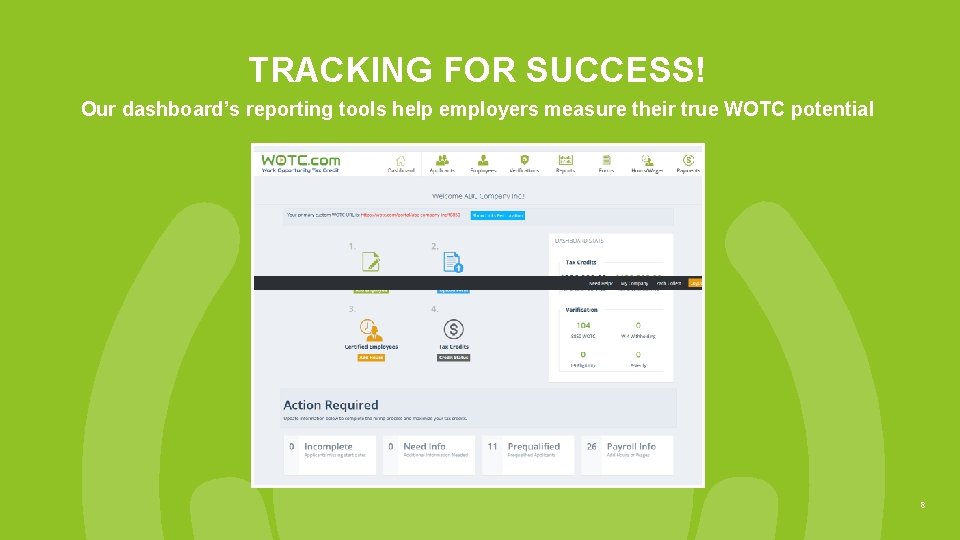 TRACKING FOR SUCCESS! Our dashboard’s reporting tools help employers measure their true WOTC potential