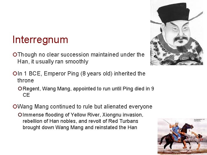 Interregnum ¡Though no clear succession maintained under the Han, it usually ran smoothly ¡In