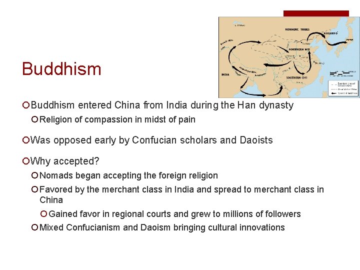 Buddhism ¡Buddhism entered China from India during the Han dynasty ¡ Religion of compassion