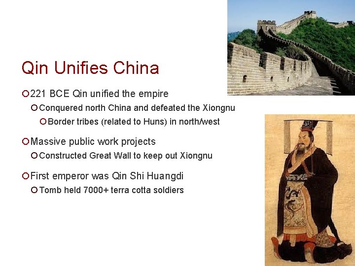 Qin Unifies China ¡ 221 BCE Qin unified the empire ¡ Conquered north China