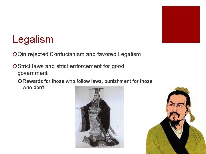 Legalism ¡Qin rejected Confucianism and favored Legalism ¡Strict laws and strict enforcement for good
