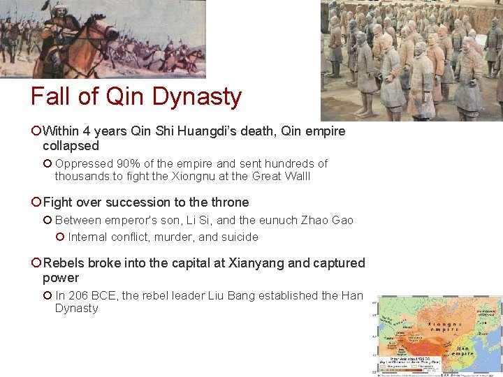 Fall of Qin Dynasty ¡ Within 4 years Qin Shi Huangdi’s death, Qin empire