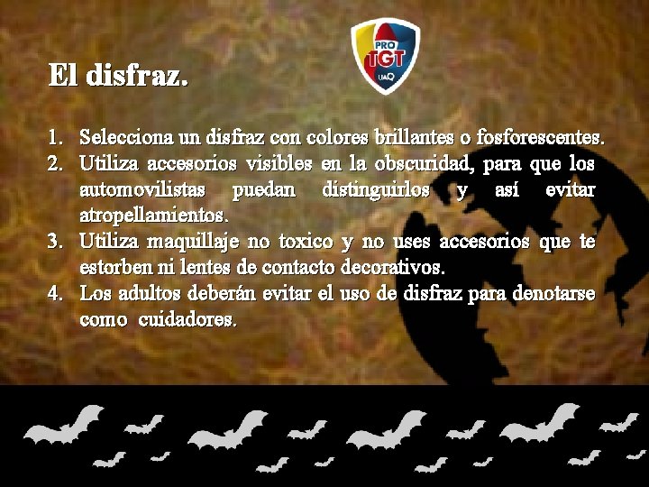 El disfraz. 1. Selecciona un disfraz con colores brillantes o fosforescentes. 2. Utiliza accesorios