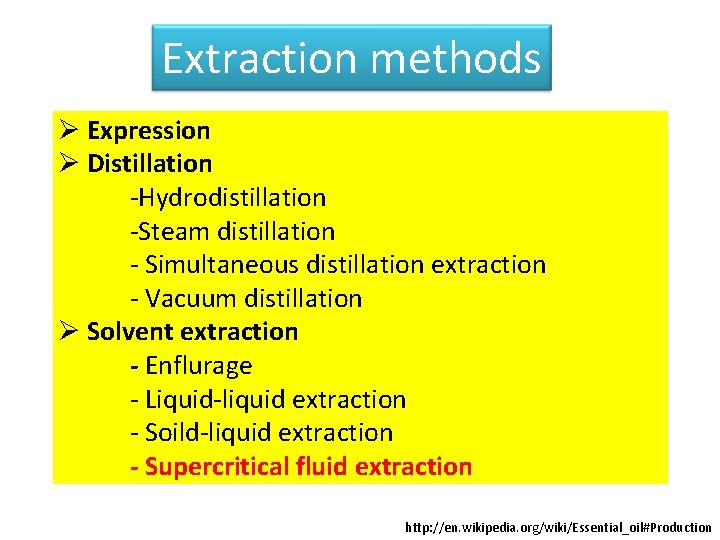 Extraction methods Ø Expression Ø Distillation -Hydrodistillation -Steam distillation - Simultaneous distillation extraction -