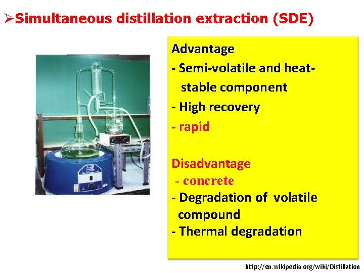 ØSimultaneous distillation extraction (SDE) Advantage - Semi-volatile and heatstable component - High recovery -
