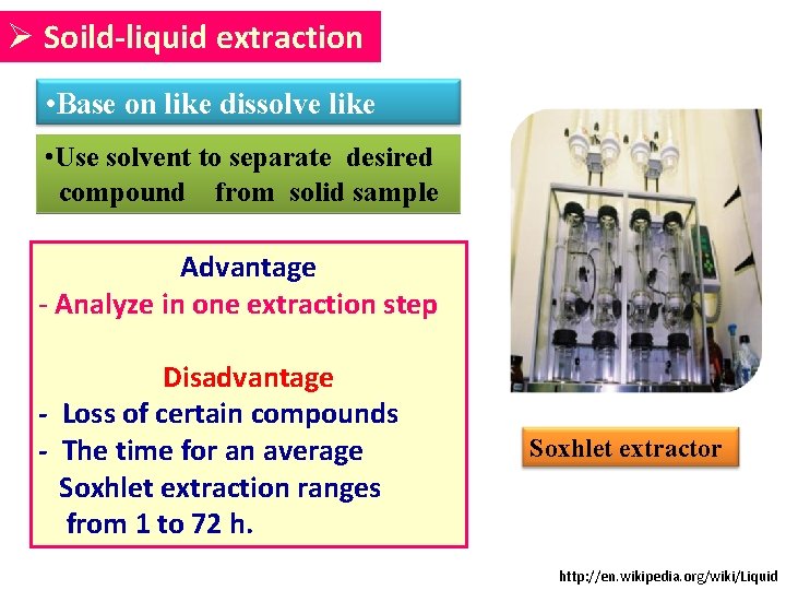 Ø Soild-liquid extraction • Base on like dissolve like • Use solvent to separate